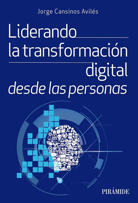 LIDERANDO LA TRANSFORMACIÓN DIGITAL DESDE LAS PERSONAS | 9788436847932 | CANSINOS AVILÉS, JORGE