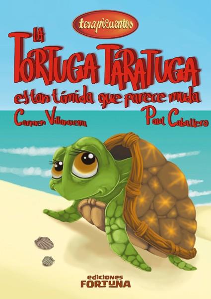 TORTUGA TARATUGA ES TAN TÍMIDA QUE PARECE MUDA | 9788494020285 | VILLANUEVA RIVERO, CARMEN