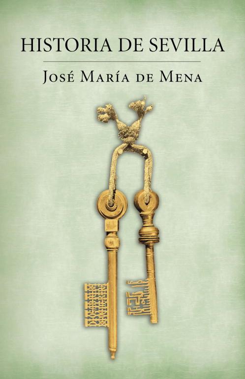 HISTORIA DE SEVILLA | 9788401389849 | MENA,JOSE MARIA DE