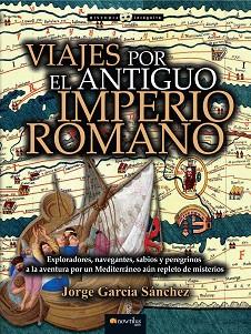 VIAJES POR EL ANTIGUO IMPERIO ROMANO | 9788499677699 | GARCÍA SÁNCHEZ, JORGE