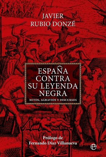 ESPAÑA CONTRA SU LEYENDA NEGRA | 9788413846521 | RUBIO DONZÉ, JAVIER