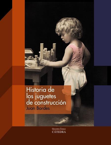 HISTORIA DE LOS JUGUETES DE CONSTRUCCIÓN | 9788437630656 | BORDES, JUAN