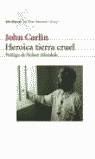 HEROICA TIERRA CRUEL | 9788432208829 | CARLIN, JOHN