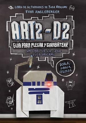 ART2-D2. GUÍA PARA PLEGAR Y GARABATEAR | 9788416306435 | ANGLEBERGER, TOM