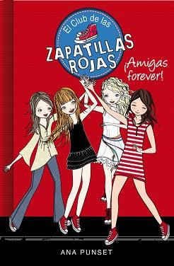 EL CLUB DE LAS ZAPATILLAS ROJAS 2. ¡AMIGAS FOREVER! | 9788415580744 | PUNSET,ANA