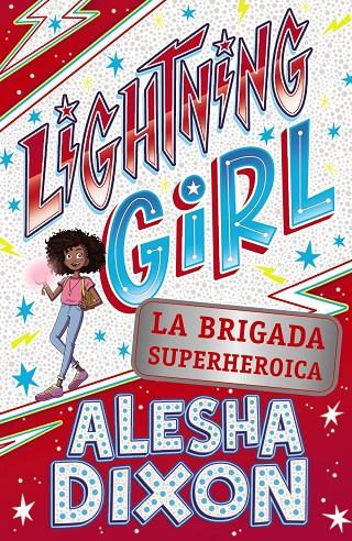 LIGHTNING GIRL 2. LA BRIGADA SUPERHEROICA | 9788469866269 | DIXON, ALESHA/BIRCHALL, KATY