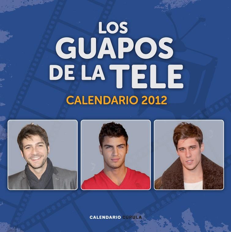 CALENDARIO LOS GUAPOS DE LA TELE 2012 | 9788448069865 | AA. VV.