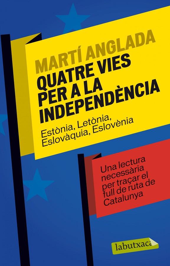 QUATRE VIES PER A LA INDEPENDENCIA | 9788499307886 | ANGLADA, MARTI (1949- ) [VER TITULOS]