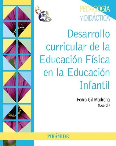 DESARROLLO CURRICULAR DE LA EDUCACIÓN FÍSICA EN LA EDUCACIÓN | 9788436828566 | GIL MADRONA, PEDRO