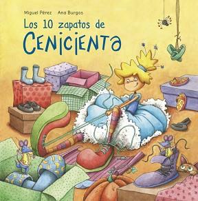 LOS 10 ZAPATOS DE CENICIENTA | 9788448845032 | PEREZ, MIGUEL/BURGOS, ANA