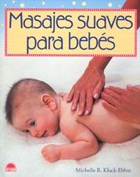 MASAJES SUAVES PARA BEBÉS | 9788497541671 | KLUCK-EBBIN, MICHELLE R.