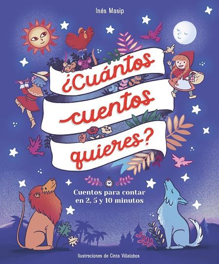 ¿CUÁNTOS CUENTOS QUIERES? CUENTOS PARA LEER EN DOS, CINCO Y DIEZ MINUTOS ANTES D | 9788448859824 | MASIP, INÉS/VILLALOBOS, CINTA