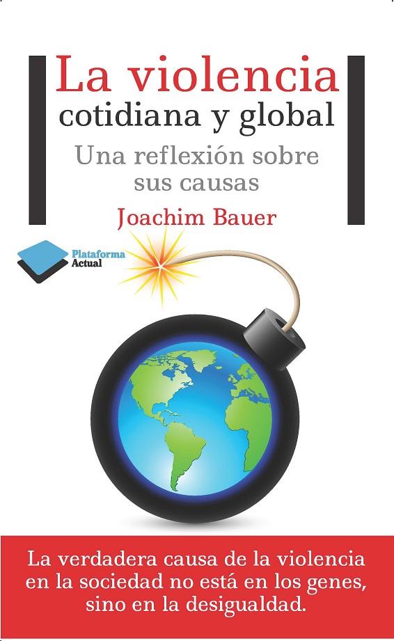 VIOLENCIA COTIDIANA Y GLOBAL,LA | 9788415750680 | BAUER, JOACHIM