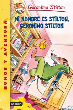 MI NOMBRE ES STILTON, GERONIMO STILTON | 9788408047544 | STILTON, GERONIMO