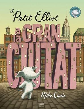 EL PETIT ELLIOT A LA GRAN CIUTAT | 9788416075355 | CURATO, MIKE