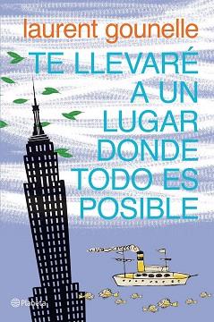 TE LLEVARE A UN LUGAR DONDE TODO ES POSIBLE | 9788408072287 | LAURENT GOUNELLE