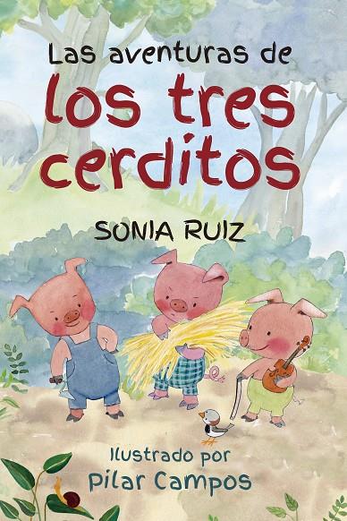 LAS AVENTURAS DE LOS TRES CERDITOS | 9788415943921 | SONIA RUIZ