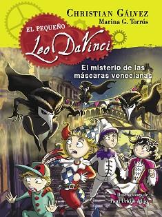 EL MISTERIO DE LAS MÁSCARAS VENECIANAS (EL PEQUEÑO LEO DA VINCI 4) | 9788420417974 | GALVEZ,CHRISTIAN/G. TORRUS,MARINA