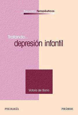 TRATANDO LA DEPRESION INFANTIL (RECURSOS TERAPEUTICOS) | 9788436821901 | BARRIO, VICTORIA DEL