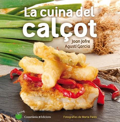 LA CUINA DEL CALÇOT | 9788490343906 | JOFRE ESPAÑOL, JOAN/GARCIA CARRION, AGUSTÍ