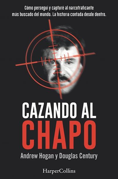 CAZANDO AL CHAPO | 9788491391685 | HOGAN, ANDREW/DOUGLAS, CENTURY