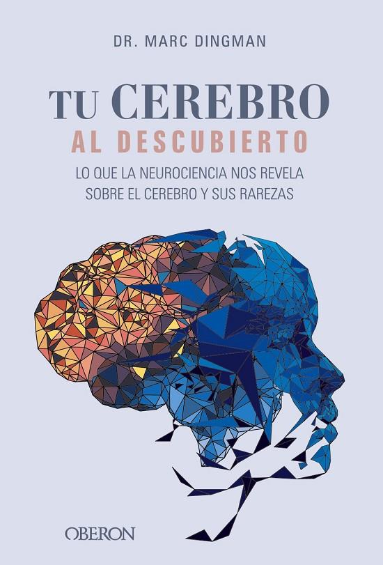 TU CEREBRO AL DESCUBIERTO. LO QUE LA NEUROCIENCIA NOS REVELA SOBRE EL CEREBRO Y | 9788441550308 | DINGMAN, MARC