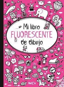 MI LIBRO FLUORESCENTE PARA DIBUJAR - FUCSIA | 9789403201672 | BALLON