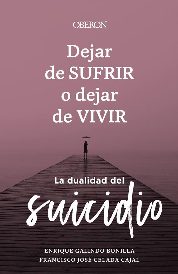 DEJAR DE SUFRIR O DEJAR DE VIVIR | 9788441547421 | GALINDO BONILLA, ENRIQUE / CELADA CAJAL, FRANCISCO JOSÉ