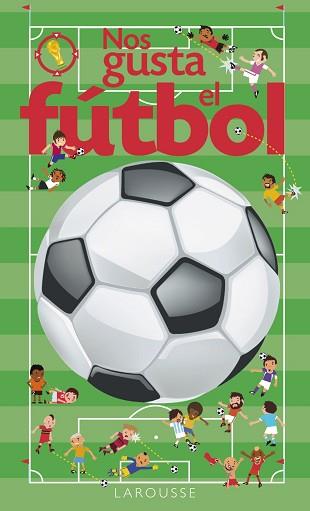 NOS GUSTA EL FÚTBOL | 9788416641017 | LAROUSSE EDITORIAL