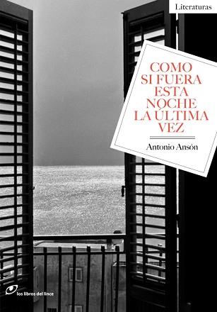 COMO SI FUERA ESTA NOCHE LA ÚLTIMA VEZ | 9788415070573 | ANSÓN, ANTONIO