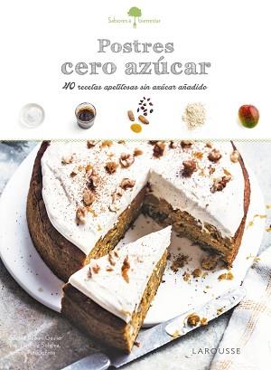 SABORES &amp; BIENESTAR: POSTRES CERO AZÚCAR | 9788416641789 | LAROUSSE EDITORIAL