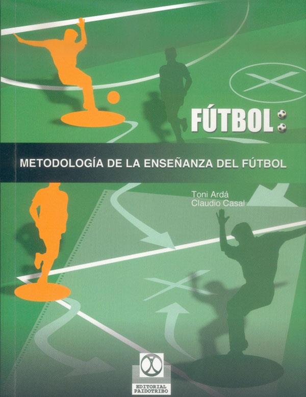 FUTBOL METODOLOGIA DE LA ENSEÑANZA | 9788480196987 | ARDA, TONI; CASAL, CLAUDIO