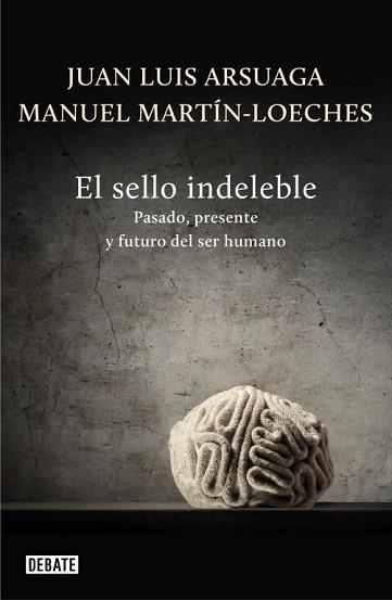 SELLO INDELEBLE | 9788499922485 | ARSUAGA,JUAN LUIS/MARTIN-LOECHES,MANUEL