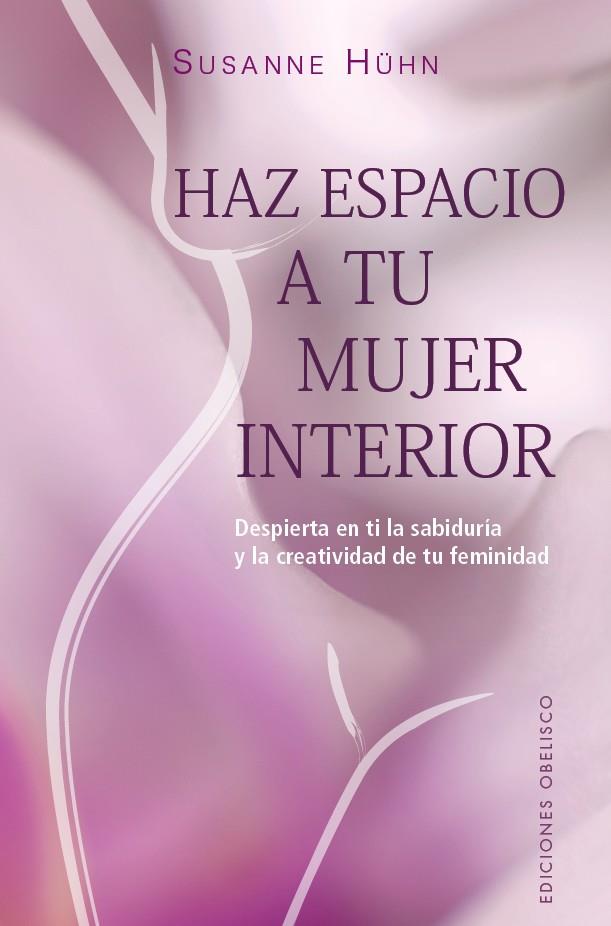 HAZ ESPACIO A TU MUJER INTERIOR | 9788491119692 | HÜHN, SUSANE