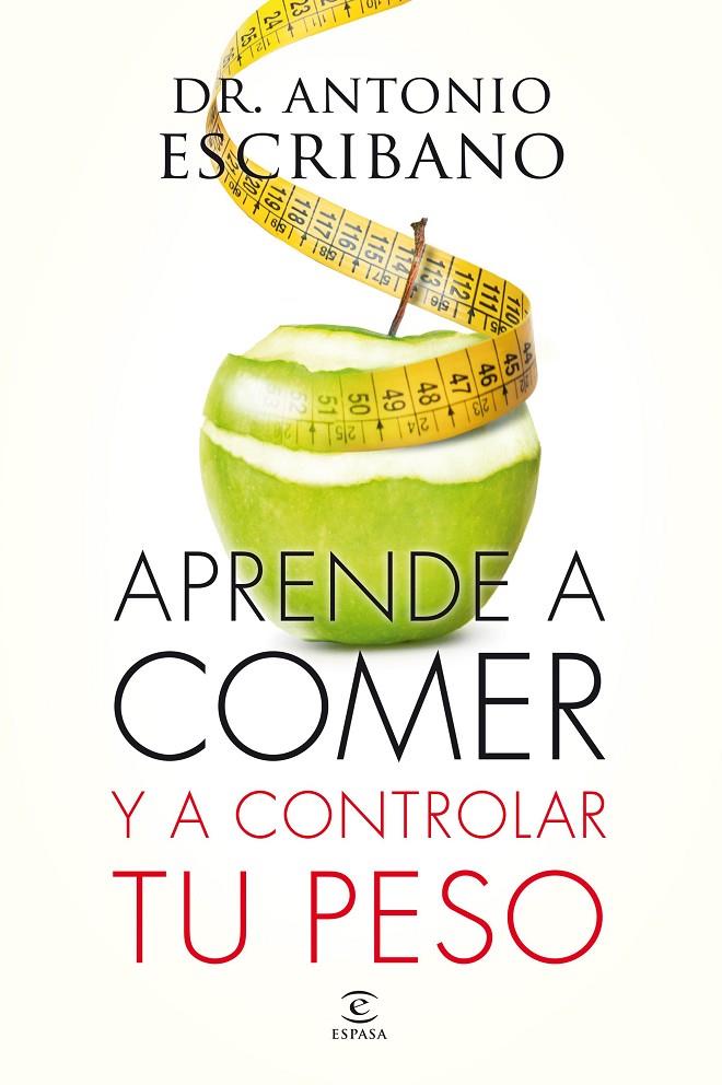 APRENDE A COMER Y A CONTROLAR TU PESO | 9788467043358 | DR. ANTONIO ESCRIBANO