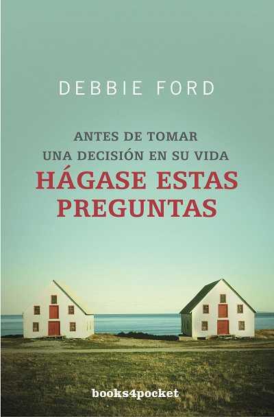 ANTES DE TOMAR UNA DECISION EN SU VIDA HAGASE ESTAS PREGUNTA | 9788492516223 | FORD,DEBBIE