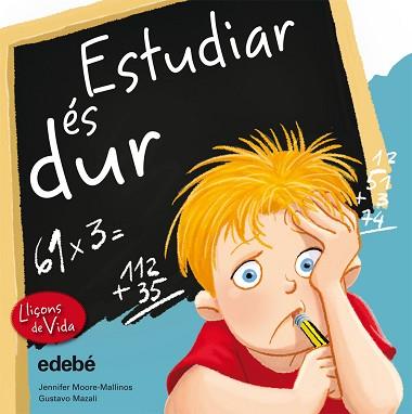 LECCIONS DE VIDA. ESTUDIAR ÉS DUR | 9788468305950 | MOORE-MALLINOS, JENNIFER