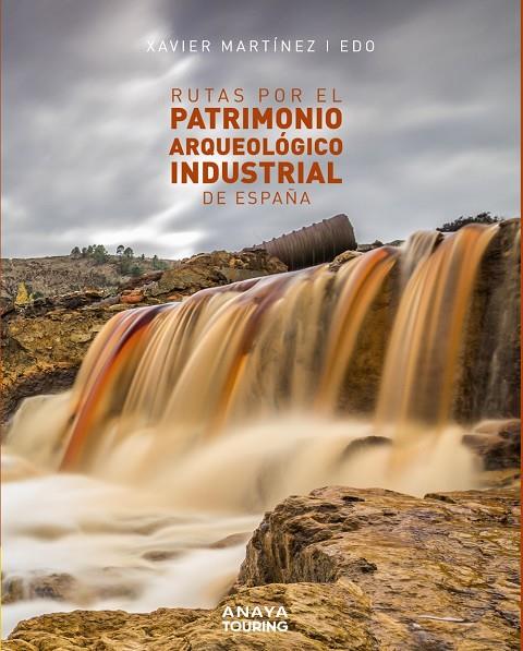 RUTAS POR EL PATRIMONIO ARQUEOLÓGICO INDUSTRIAL DE ESPAÑA | 9788491583561 | MARTÍNEZ I EDO, XAVIER