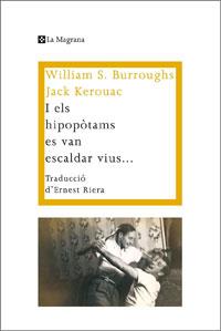 I ELS HIPOPOTAMS ES VAN ESCALDAR VIUS | 9788474109917 | BURROUGHS, WILLIAM S./JACK KEROUAC