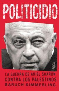 POLITICIDIO : LA GUERRA DE ARIEL SHARON CONTRA LOS PALESTINO | 9788495440600 | RIMMERSING, BARUCH