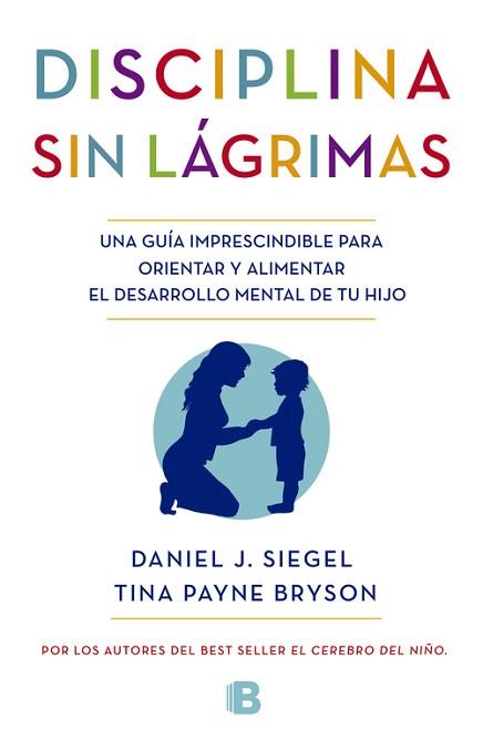 LA DISCIPLINA SIN LÁGRIMAS | 9788466655873 | SIEGEL, DANIEL/BRYSON, TINA