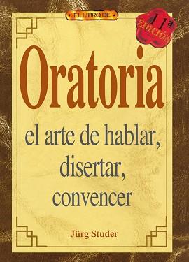 ORATORIA,EL ARTE DE HABLAR,DISERTAR,CONVENCER | 9788488893239 | STUDER,JURG