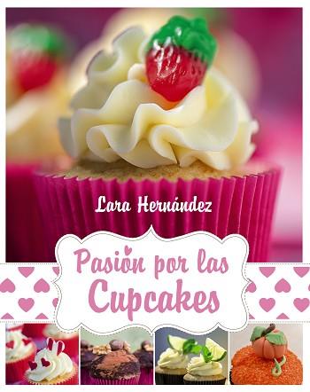 PASIÓN POR LAS CUPCAKES | 9788441534674 | HERNÁNDEZ, LARA