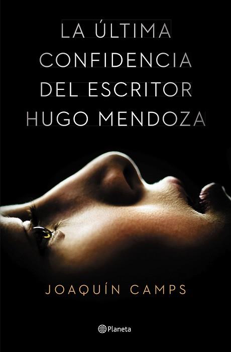 LA ÚLTIMA CONFIDENCIA DEL ESCRITOR HUGO MENDOZA | 9788408135616 | JOAQUÍN CAMPS