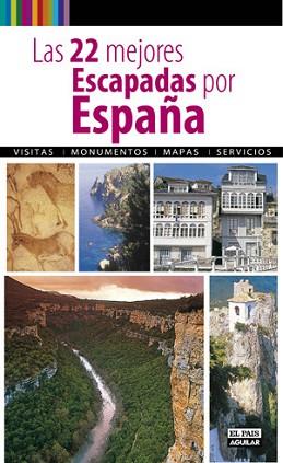 LAS 22 MEJORES ESCAPADAS POR ESPAÑA | 9788403510685 | AA VV