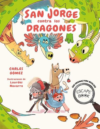 ESCAPE BOOK: SAN JORGE CONTRA LOS DRAGONES | 9788448863944 | GÓMEZ, CARLES