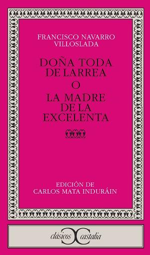 DOÑA TODA DE LARREA O LA MADRE DE LA EXCELENCIA | 9788470398025 | NAVARRO VILLOSLADA, FRANCISCO