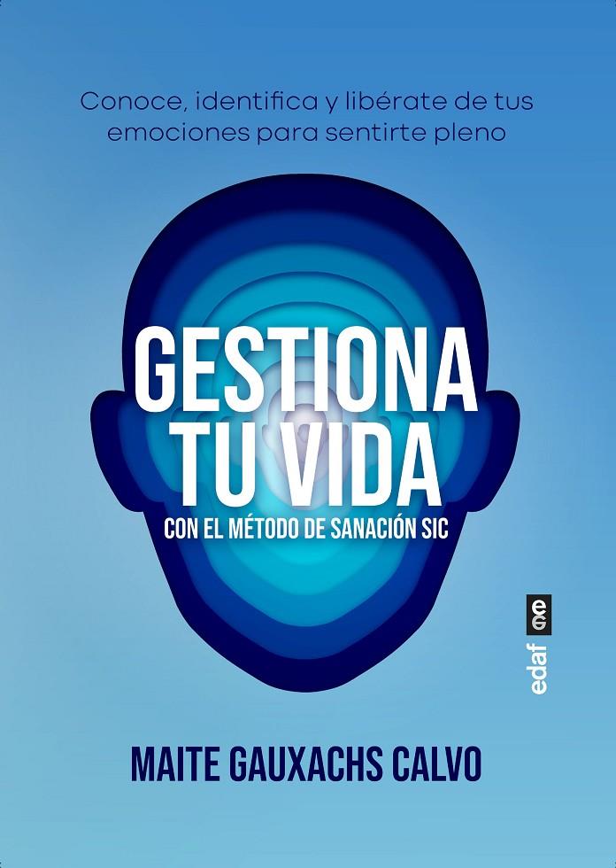 GESTIONA TU VIDA CON EL MÉTODO DE SANACIÓN SIC | 9788441442061 | GAUXACHS CALVO, MAITE