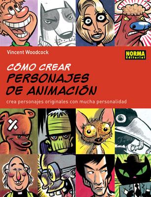 COMO CREAR PERSONAJES DE ANIMACION | 9788498471014 | WOODCOCK, VINCENT