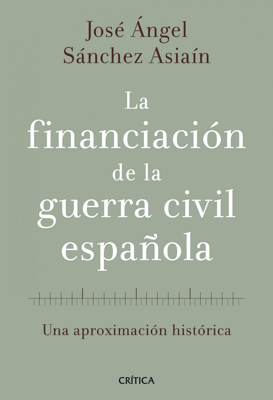 HISTORIA FINANCIERA DE LA GUERRA CIVIL ESPAÑOLA | 9788498920468 | JOSÉ ÁNGEL SÁNCHEZ ASIAÍN